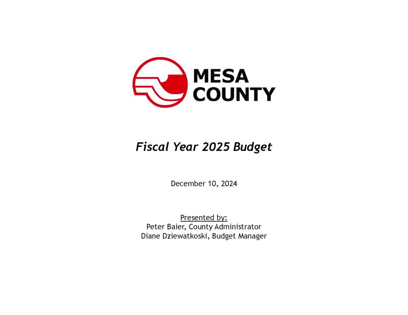 White presentation slide with red Mesa County logo and black text reading, "Fiscal Year 2025 Budget December 10, 2024 Presented by: Peter Baier, County Administrator Diane Dziewatkoski, Budget Manager"