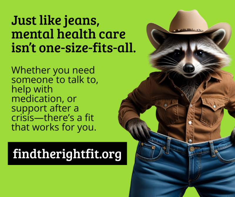 Cartoon racoon wearing oversized denim pants, brown shirt, and cowboy hat. Text reads, "Just like jeans, mental health care isn’t one-size-fits-all."