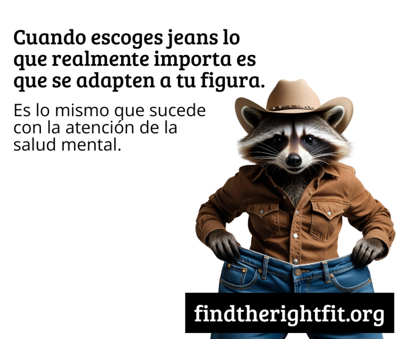 Cartoon racoon wearing oversized denim pants, brown shirt, and cowboy hat. Text reads, "you’re picking jeans, the fit really matters. It’s the same thing with mental health care."