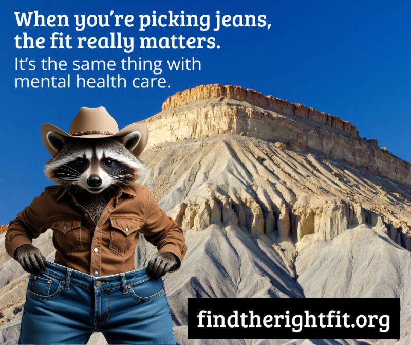 Cartoon racoon wearing oversized denim pants, brown shirt, and cowboy hat. Text reads, "when you’re picking jeans, the fit really matters. It’s the same thing with mental health care."