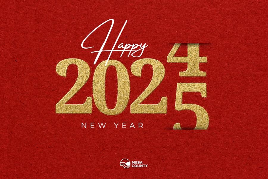 Dark red construction paper with white and gold text reading, "Happy New Year," with gold 2024 turning into 2025" and the white Mesa County logo below. 