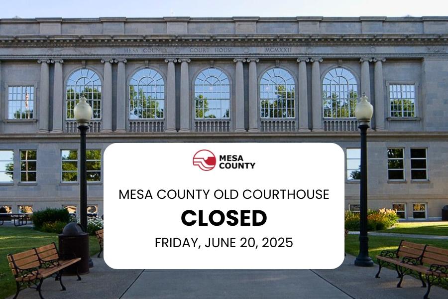 The Mesa County Old Courthouse building with black text reading, MESA COUNTY OLD COURTHOUSE CLOSED FRIDAY, JUNE 20, 2025. 