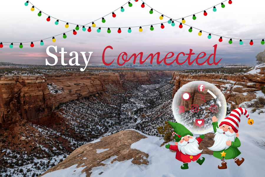Snow on the Colorado National Monument with text that says stay connected. 